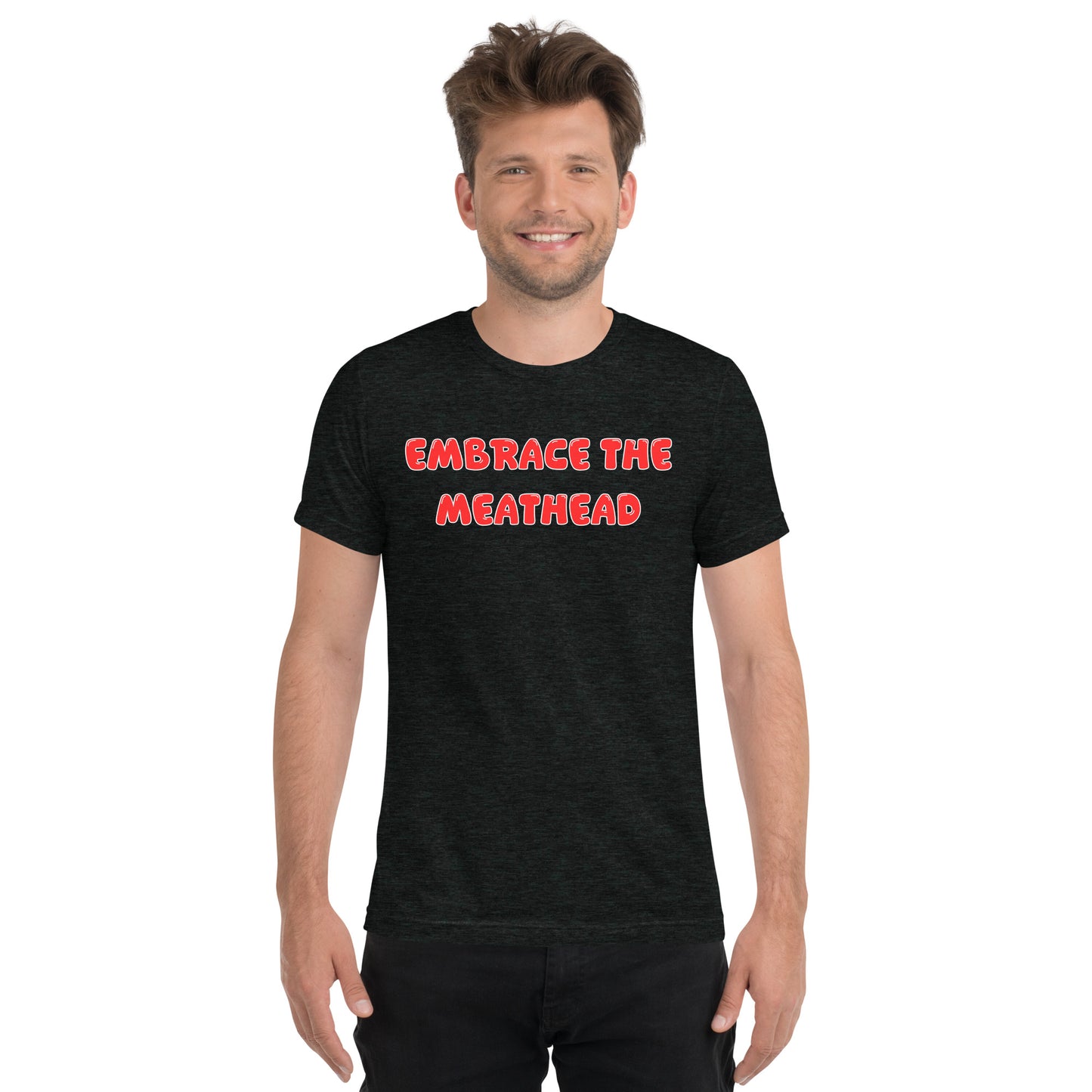 Embrace the Meathead