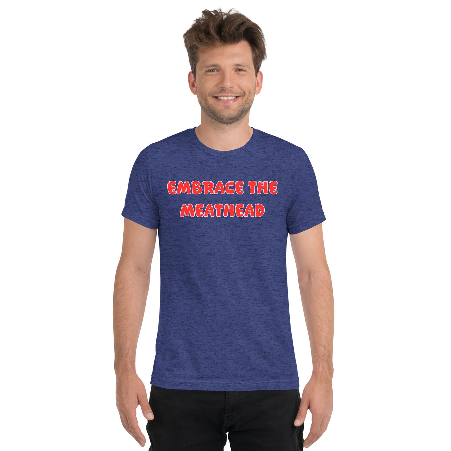 Embrace the Meathead