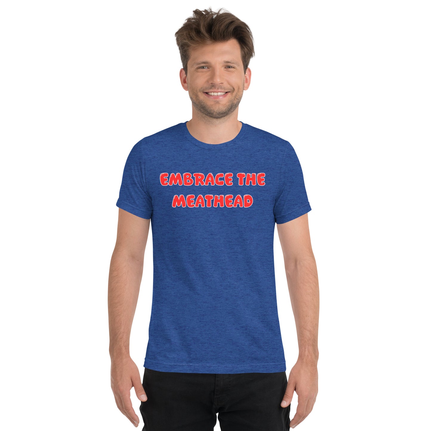 Embrace the Meathead