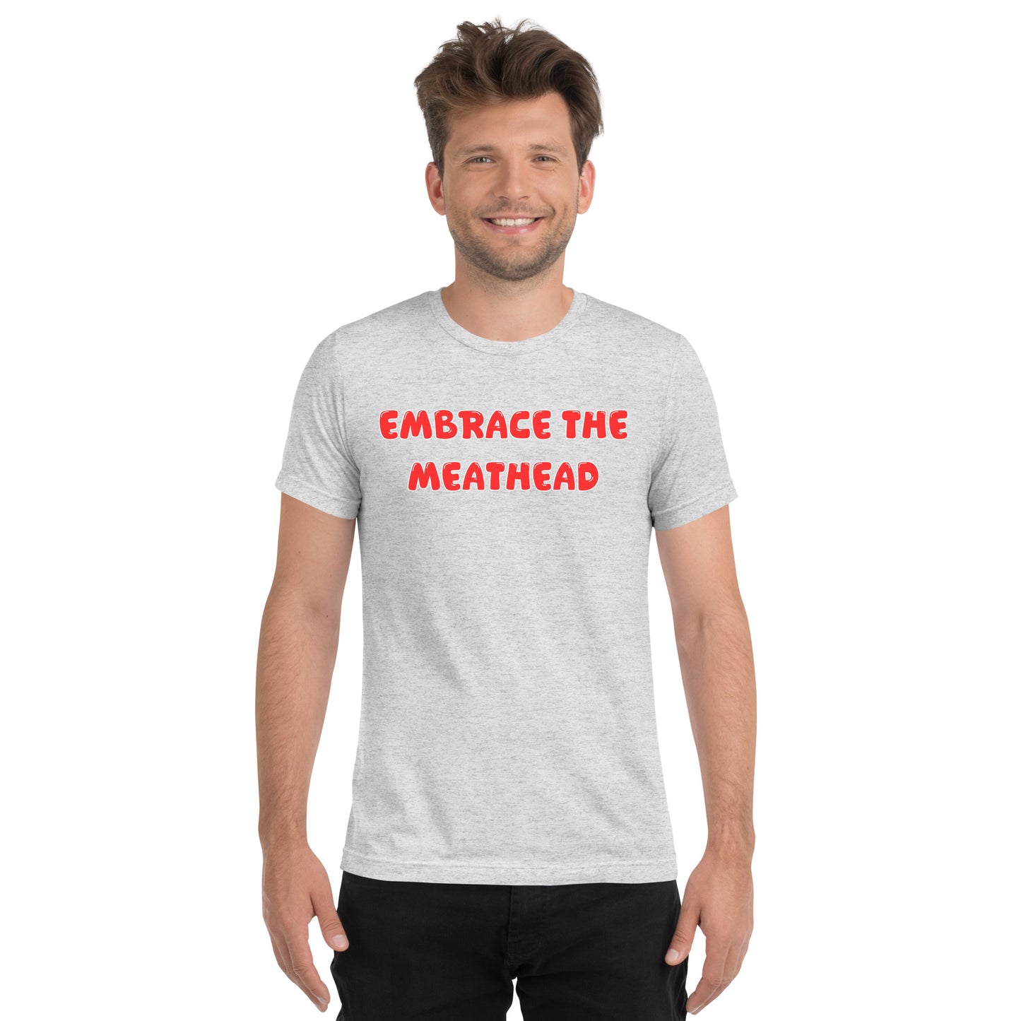 Embrace the Meathead